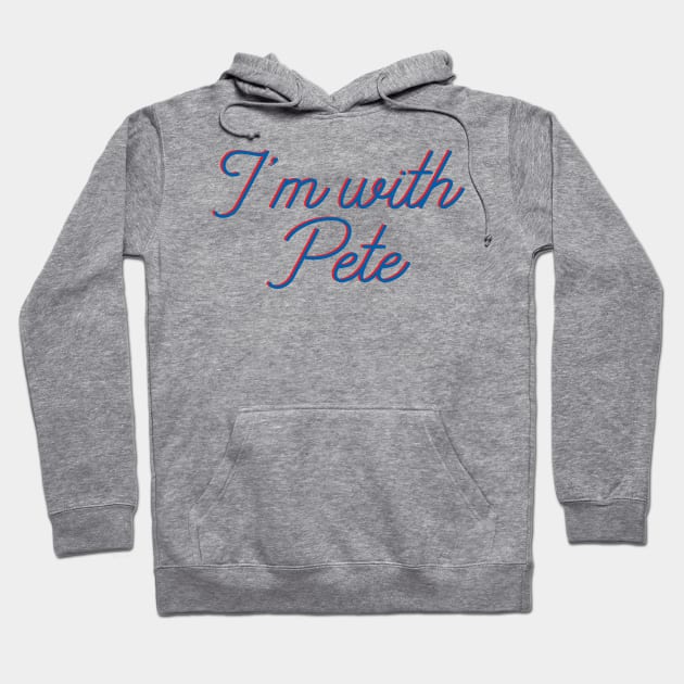 I'm with Pete, Mayor Pete Buttigieg in 2020, monoline script text in red and blue. Pete for America in this presidential race. Hoodie by YourGoods